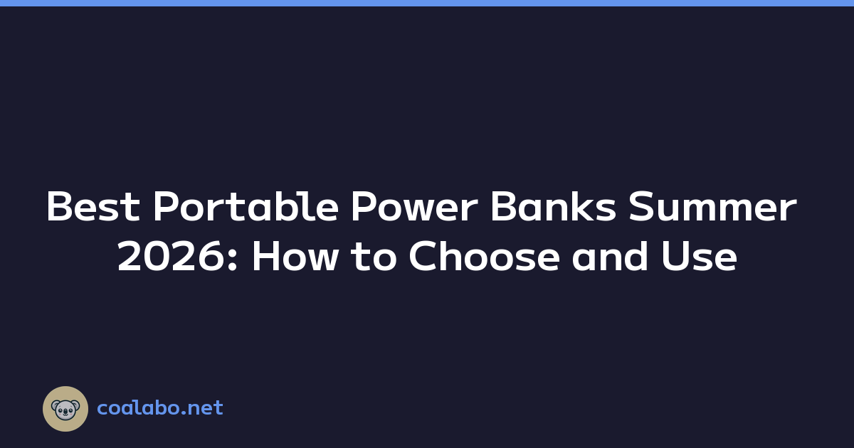 Featured image of post Best Portable Power Banks Summer 2026: How to Choose and Use